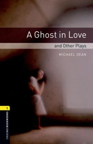 Oxford Bookworms 1  A Ghost in Love and Other Plays CDli