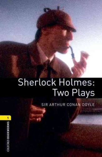 Oxford Bookworms 1  Sherlock Holmes Two Plays CDli