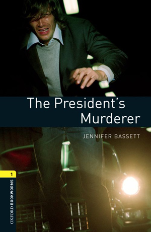 Oxford Bookworms 1  The Presidents Murderer