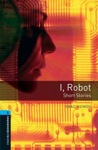 Oxford Bookworms 5  I Robot  Short Stories