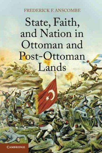 State Faith and Nation in Ottoman and PostOttoman Lands