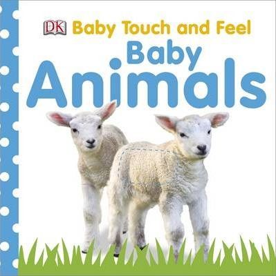 DK  Baby Touch and Feel Baby Animals