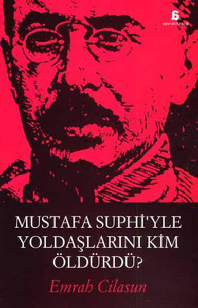 Mustafa Suphiyle Yoldaşlarını Kim Öldürdü