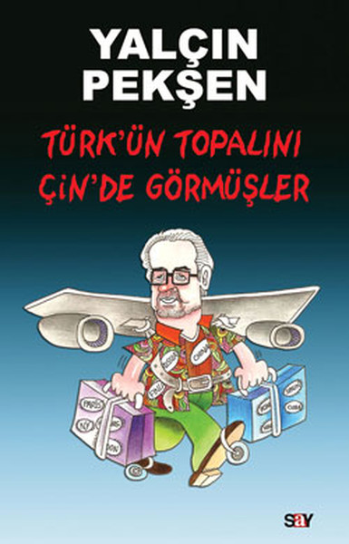 Türkün Topalını Çinde Görmüşler