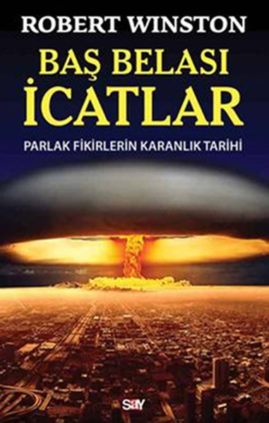 Baş Belası İcatlar  Parlak Fikirlerin  Karanlık Tarihi