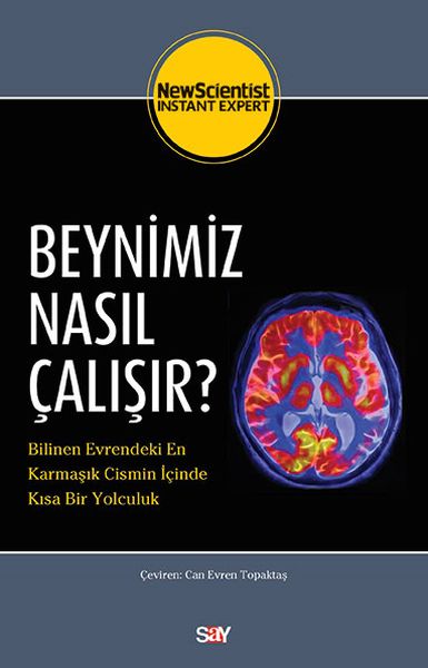 Beynimiz Nasıl Çalışır  Bilinen Evrendeki En Karmaşık Cismin İçinde Kısa Bir Yolculuk