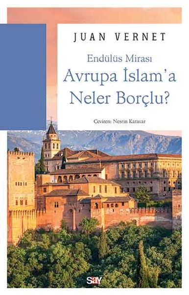 Endülüs Mirası  Avrupa İslama Neler Borçlu