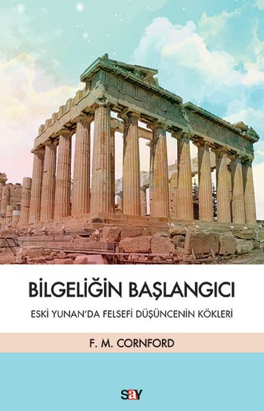 Bilgeliğin Başlangıcı  Eski Yunan’da Felsefi Düşüncenin Kökleri