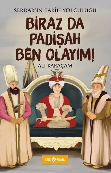 Birazda Padişah Ben Olayım  Serdarın Tarih Yolculuğu