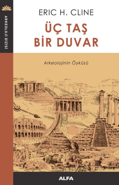 Üç Taş Bir Duvar  Arkeolojinin Öyküsü