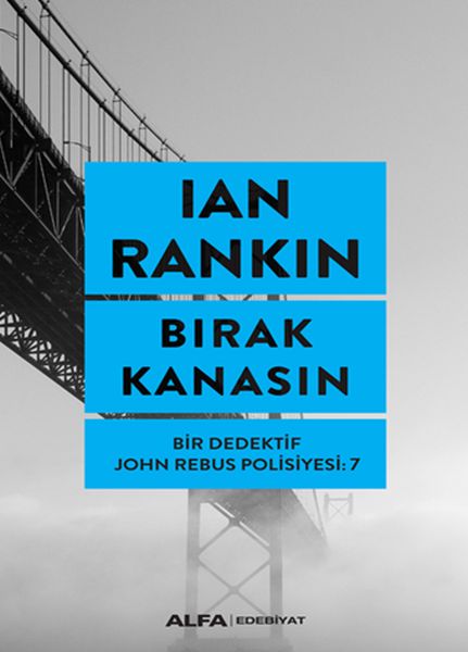 Bırak Kanasın  Bir Dedektifin John Rebus Polisiyesi 7