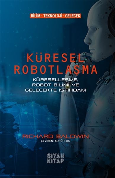 Küresel Robotlaşma  Küreselleşme Robot Bilimi ve Gelecekte İstihdam