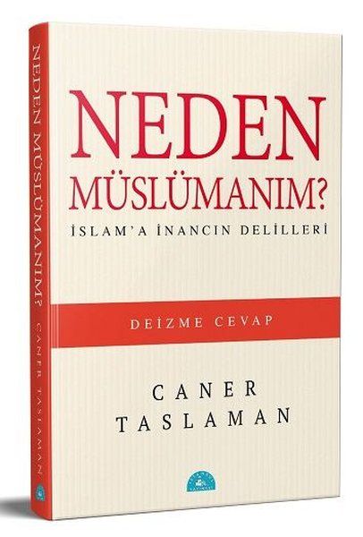 Neden Müslümanım  İslama İnancın Delilleri