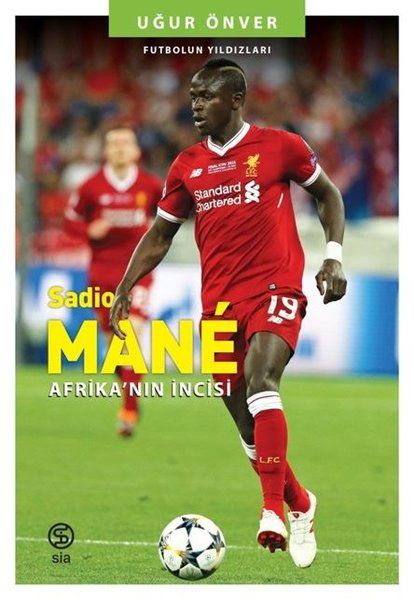 Sadio Mane Afrikanın İncisi  Futbolun Yıldızları