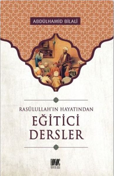 Rasullahın Hayatından Eğitici Dersler