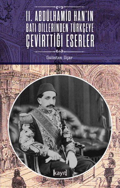 2 Abdülhamid Hanın Batı Dillerinden Türkçeye Çevirttiği Eserler