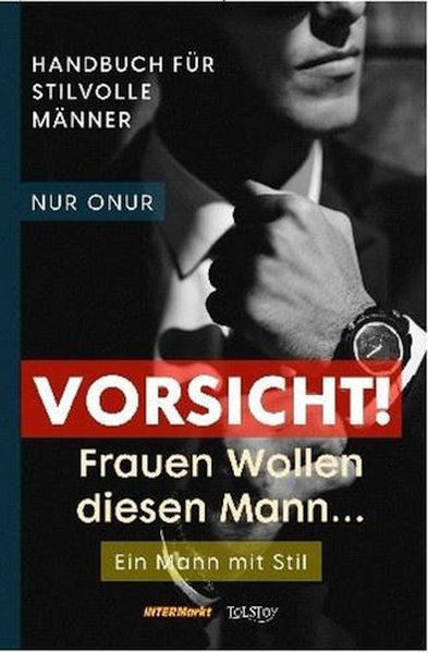 Vorsicht Frauen Wollen diesen Mann…