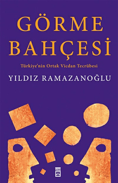 Görme Bahçesi Türkiyenin Ortak Vicdan Tecrübesi