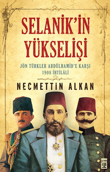 Selanikin Yükselişi Jön Türkler Abdülhamide Karşı