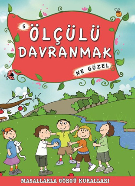 Masallarla Görgü Kuralları  Ölçülü Davranmak Ne Güzel