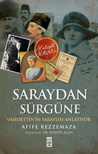 Saraydan Sürgüne  Vahdettinin Saraylısı Anlatıyor