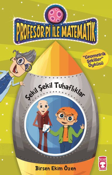 Profesör Pi ile Matematik 10 Şekil Şekil Tuhaflıklar Geometrik Şekiller