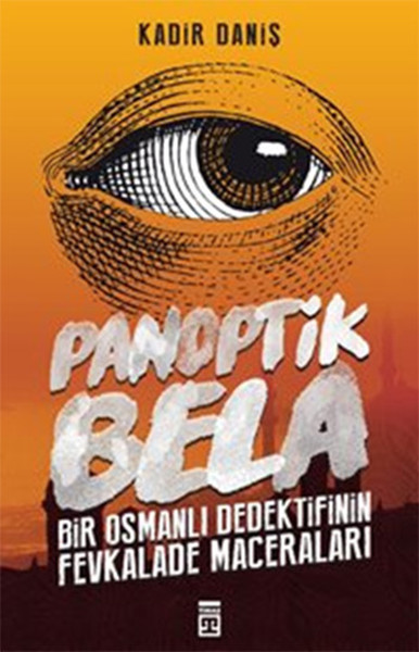 Panoptik Bela  Bir Osmanlı Dedektifinin Fevkalade Maceraları