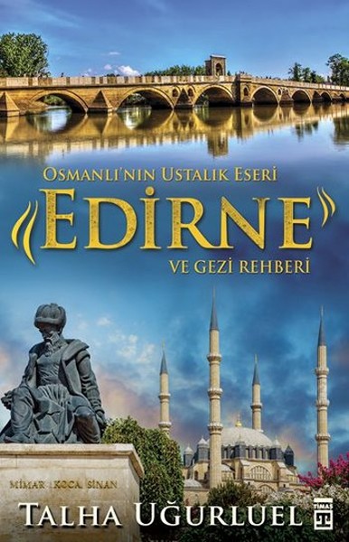 Osmanlının Ustalık Eseri Edirne ve Gezi Rehberi