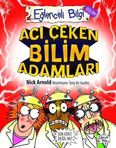 Eğlenceli Bilgi Bilim  Acı Çeken Bilim Adamları