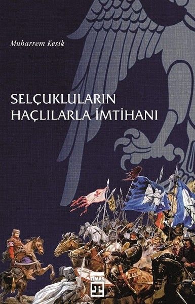 Selçukluların Haçlılarla İmtihanı