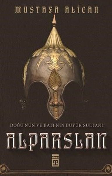 Doğunun ve Batının Büyük Sultanı Alparslan