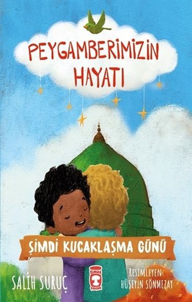 Şimdi Kucaklaşma Günü  Peygamberimizin Hayatı