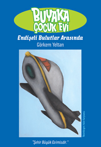 Buyaka Çocuk Evi 3 Endişeli Bulutlar Arasında