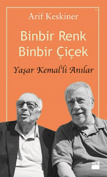 Binbir Renk Binbir Çiçek  Yaşar Kemalli Anılar