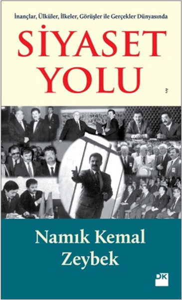 İnançlar Ülküler İlkeler Görüşler ile Gerçekler Dünyasında Siyaset Yolu