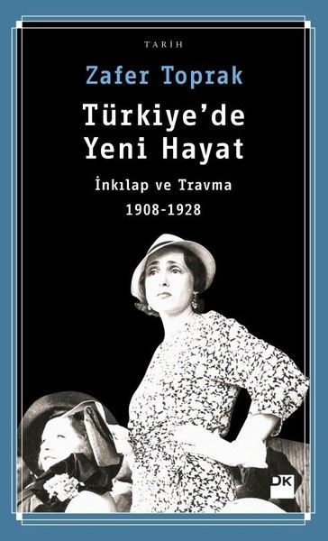 Türkiyede Yeni Hayatİnkılap ve Travma 19081928