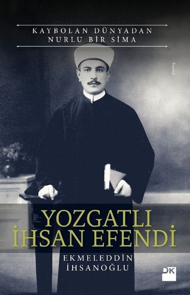 Yozgatlı İhsan EfendiKaybolan Dünyadan Nurlu Bir Sima