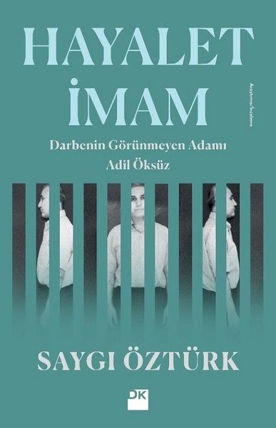 Hayalet İmam Darbenin Görünmez Adamı Adil Öksüz