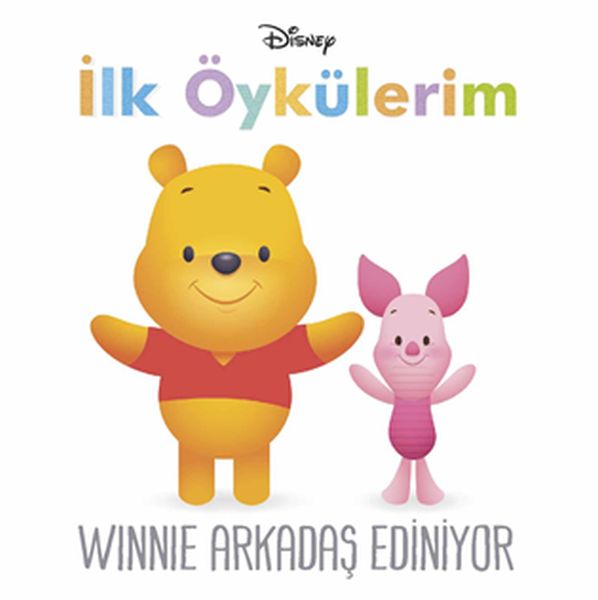 Disney İlk Öykülerim  Winnie Arkadaş Ediniyor