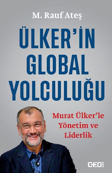 Ülker’in Global Yolculuğu  Murat Ülker’le Yönetim ve Liderlik