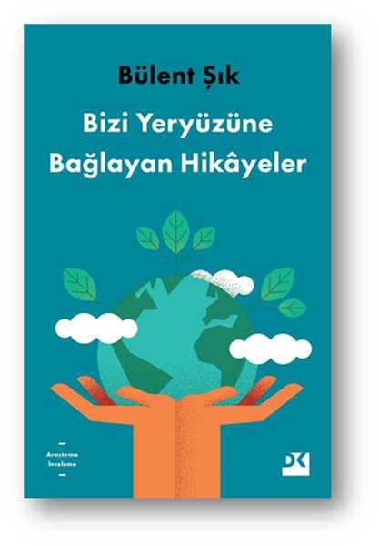 Bizi Yeryüzüne Bağlayan Hikayeler