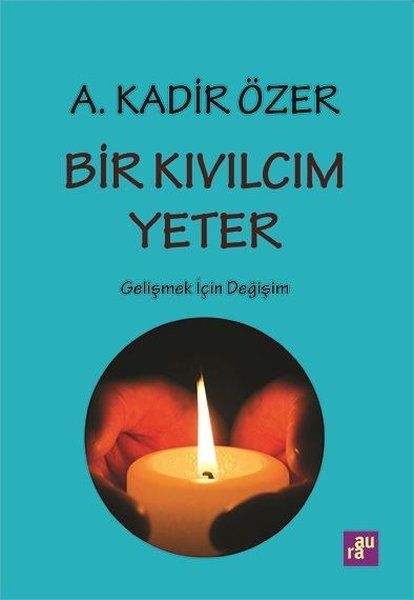 Bir Kıvılcım Yeter  Gelişmek için Değişim