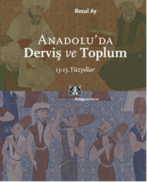 Anadoluda Derviş ve Toplum 1315Yüzyıllar