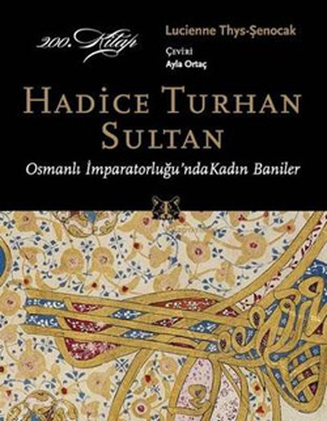 Hadice Turhan Sultan  Osmanlı İmparatorluğunda Kadın Baniler