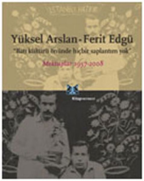 Yüksel Arslan  Ferit Edgü Mektuplar 19572008