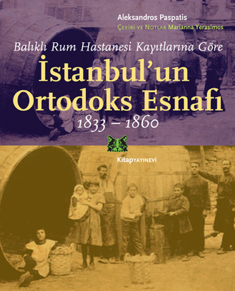 Balıklı Rum Hastanesi Kayıtlarına Göre İstanbulun Ortodoks Esnafı 18331860