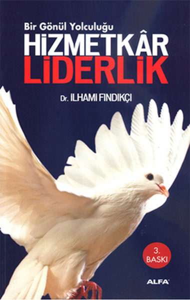 Bir Gönül Yolculuğu  Hizmetkar Liderlik