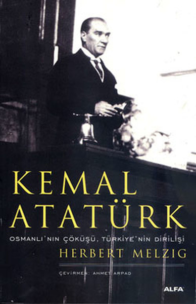 Kemal Atatürk  Osmanlının Çöküşü Türkiyenin Dirilişi