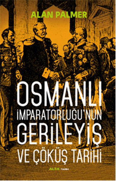 Osmanlı İmparatorluğunun Gerileyiş ve Çöküş Tarihi