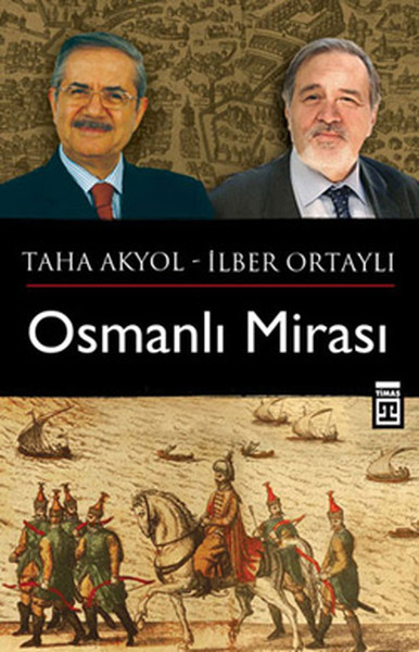 Osmanlı Mirası  Taha Akyol Soruyor İlber Ortaylı Cevaplıyor